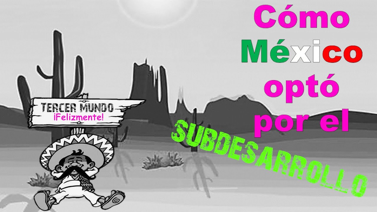 como puede salir mexico del subdesarrollo
