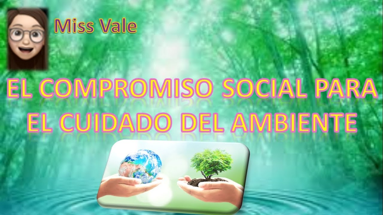 el compromiso social para el cuidado del medio ambiente