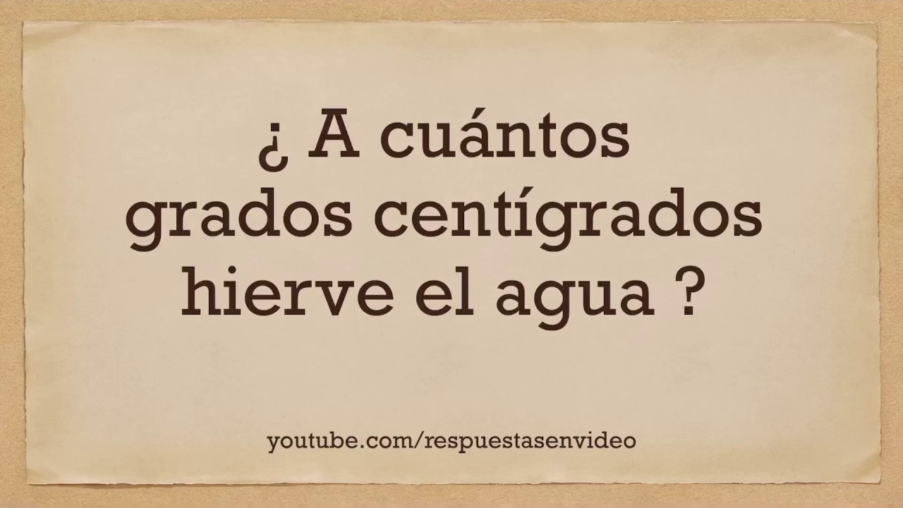 a cuantos grados centigrados hierve el agua