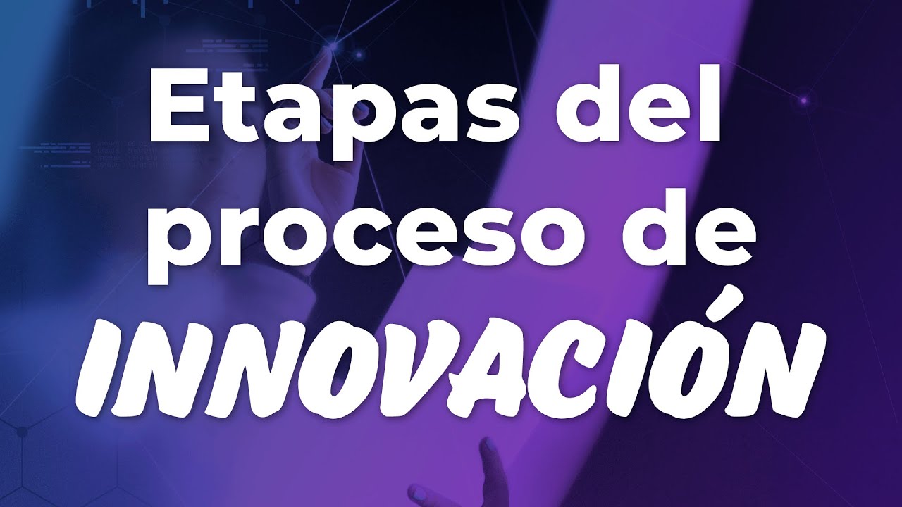 cuales son las fases del proceso de innovacion