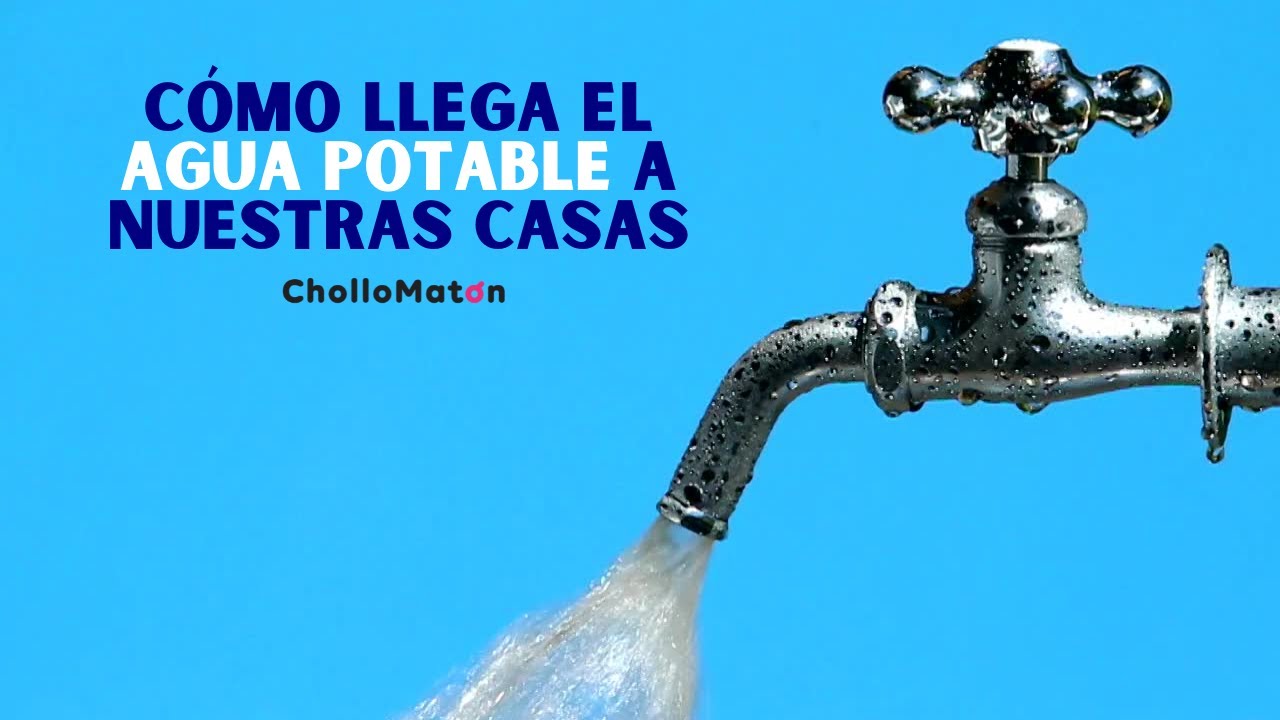 de donde viene el agua que llega a nuestras casas