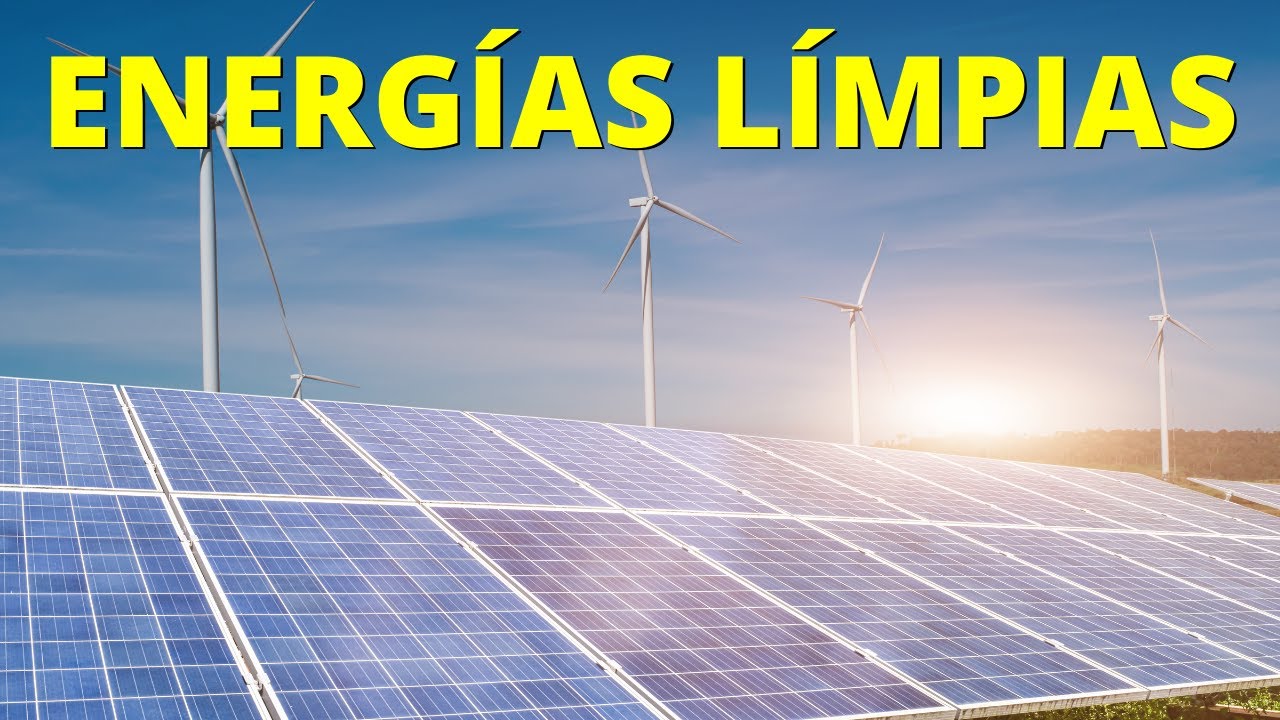 elige dos oraciones que se refiere a energías limpias