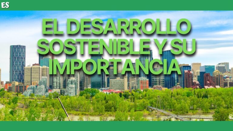 Ensayo sobre la Importancia del Desarrollo Sostenible: Clave para un