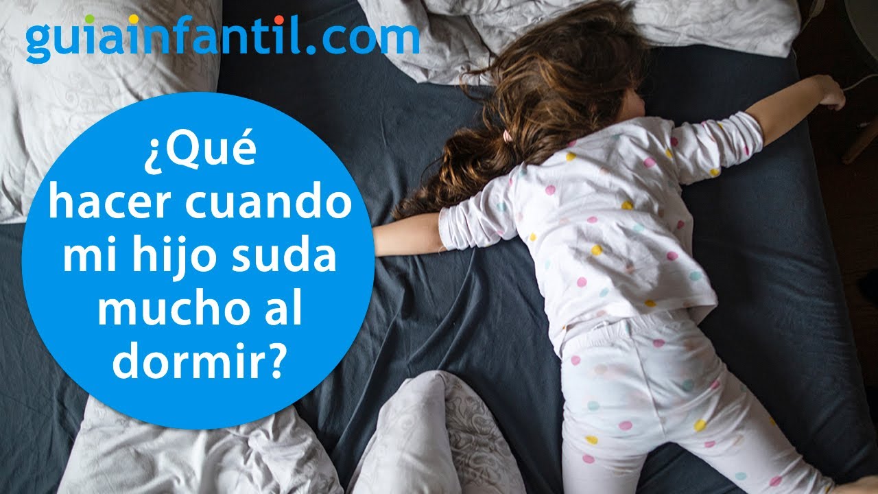 mi hijo suda mucho al dormir