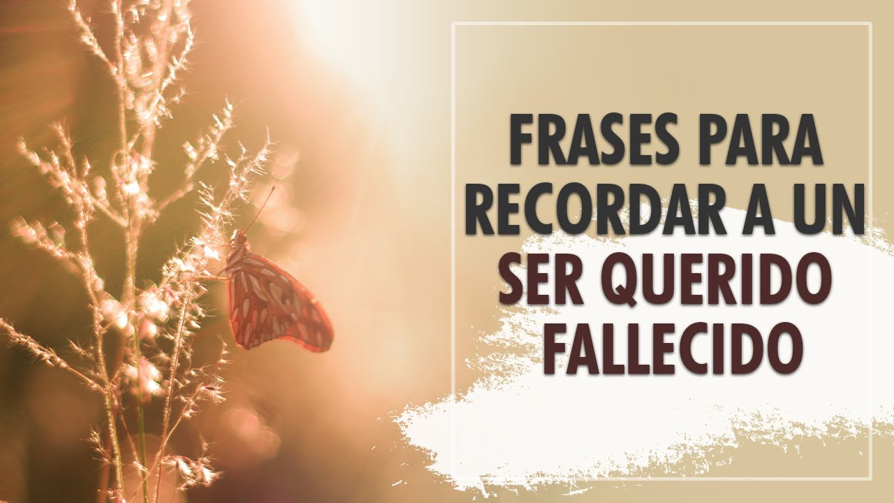 palabras para recordar a un ser querido fallecido