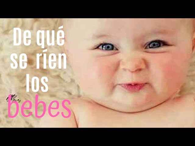 que ven los bebés cuando se ríen solos