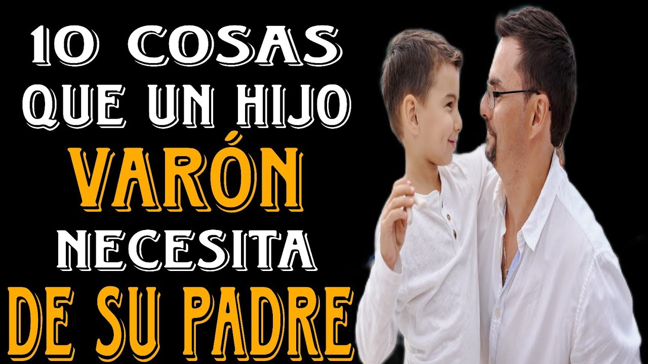 10 cosas que un hijo varon necesita de su padre