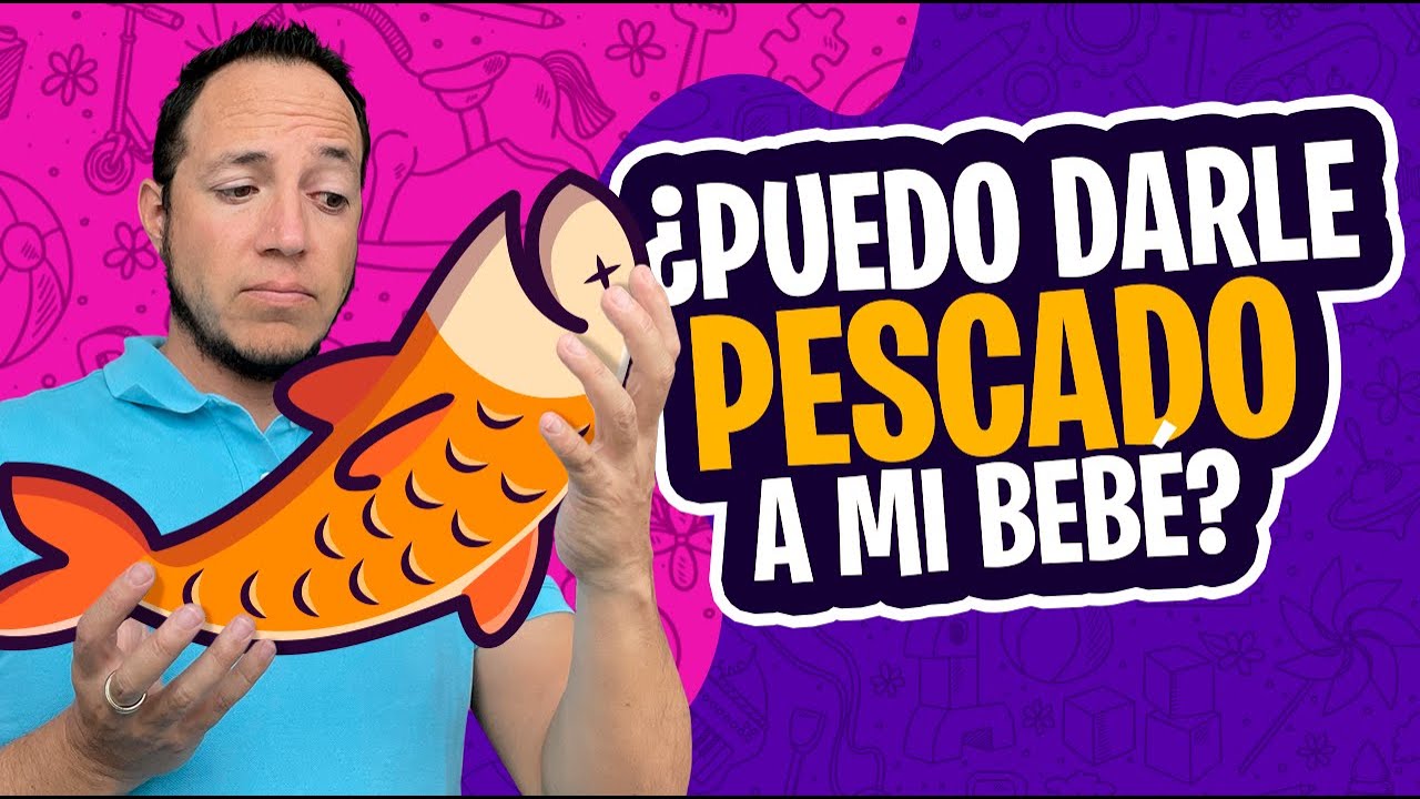 a que edad los bebes pueden comer pescado
