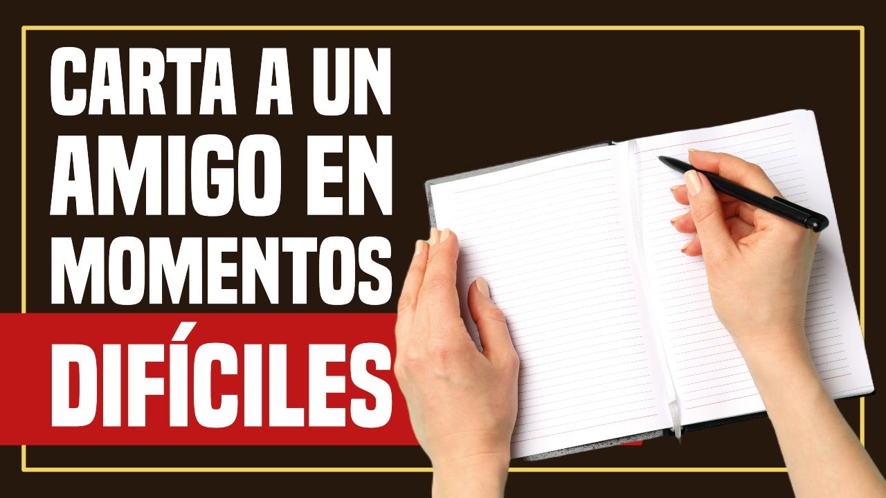 carta para una persona que esta pasando un mal momento
