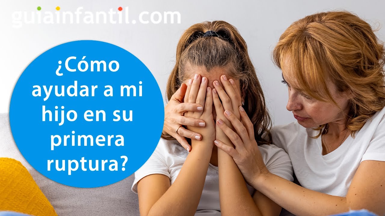 como ayudar a tu hijo a superar una ruptura amorosa